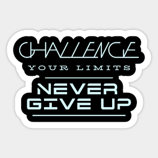 Challenge Your Limits Never Give Up Quote Motivational Inspirational Sticker